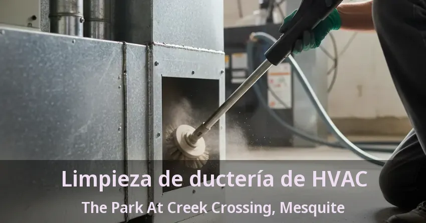 Limpieza de ductería de HVAC The Park At Creek Crossing, Mesquite - TX Limpieza de ductería de HVAC The Park At Creek Crossing, Mesquite - TX