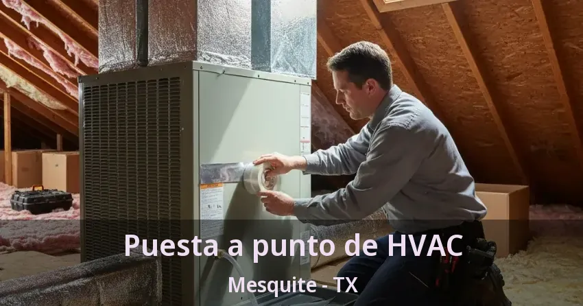 Puesta a punto de HVAC Mesquite - TX
