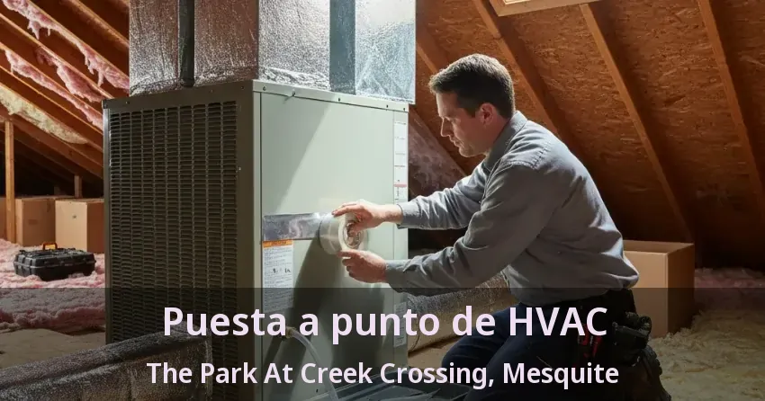 Puesta a punto de HVAC The Park At Creek Crossing, Mesquite - TX Puesta a punto de HVAC The Park At Creek Crossing, Mesquite - TX