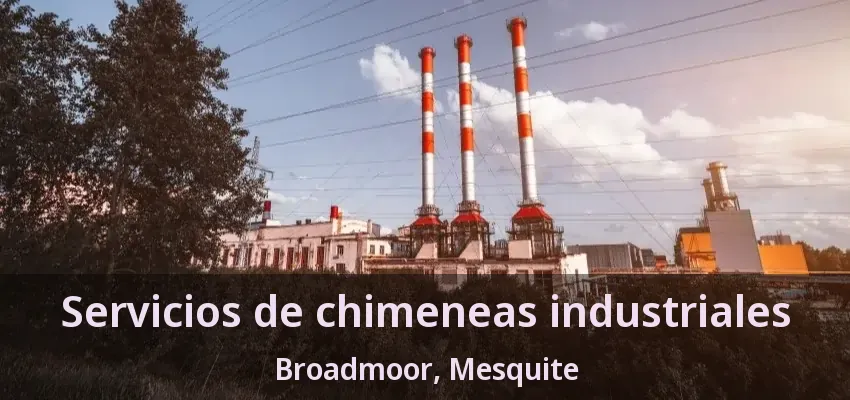 Servicios de chimeneas industriales Broadmoor, Mesquite - TX Servicios de chimeneas industriales Broadmoor, Mesquite - TX