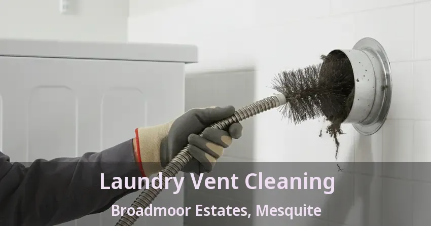 Laundry Vent Cleaning Broadmoor Estates, Mesquite - TX