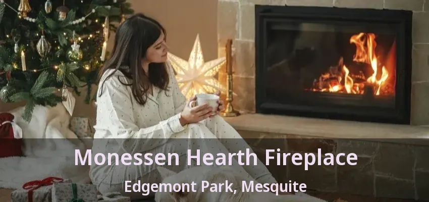 Monessen Hearth Fireplace Edgemont Park, Mesquite - TX