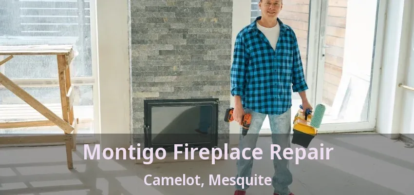 Montigo Fireplace Repair Camelot, Mesquite - TX Montigo Fireplace Repair Camelot, Mesquite - TX