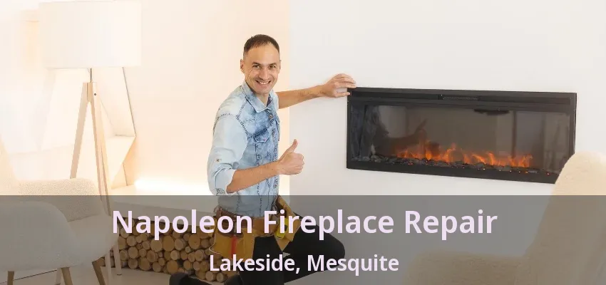Napoleon Fireplace Repair Lakeside, Mesquite - TX Napoleon Fireplace Repair Lakeside, Mesquite - TX