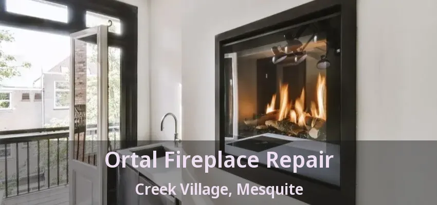 Ortal Fireplace Repair Creek Village, Mesquite - TX