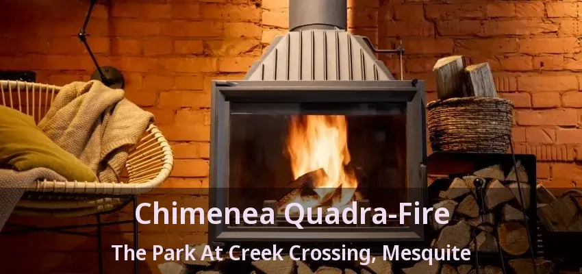 Chimenea Quadra-Fire The Park At Creek Crossing, Mesquite - TX Chimenea Quadra-Fire The Park At Creek Crossing, Mesquite - TX