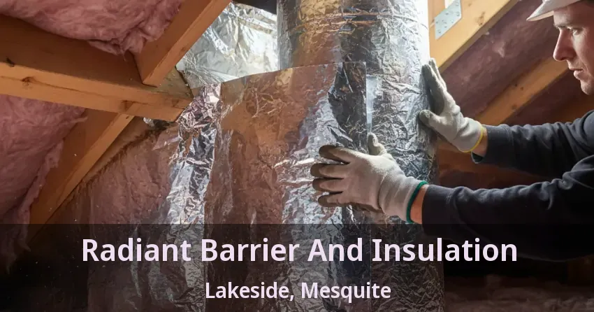 Radiant Barrier And Insulation Lakeside, Mesquite - TX