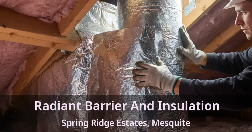 Radiant Barrier And Insulation Spring Ridge Estates, Mesquite - TX Radiant Barrier And Insulation Spring Ridge Estates, Mesquite - TX