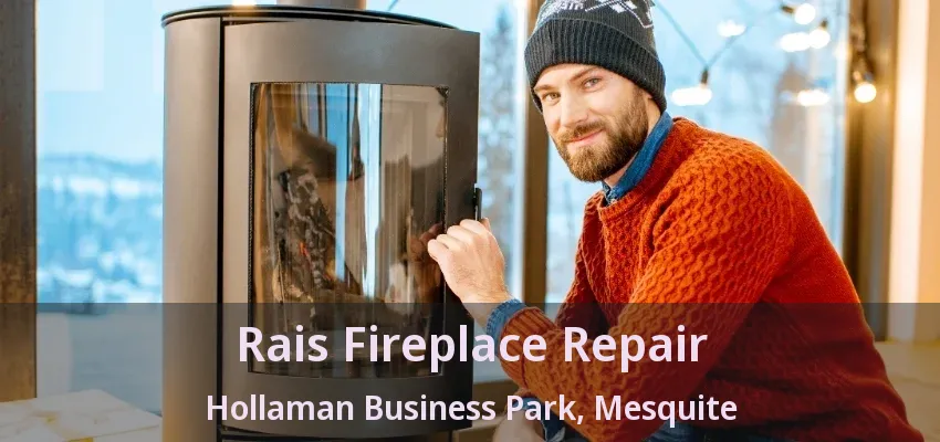 Rais Fireplace Repair Hollaman Business Park, Mesquite - TX