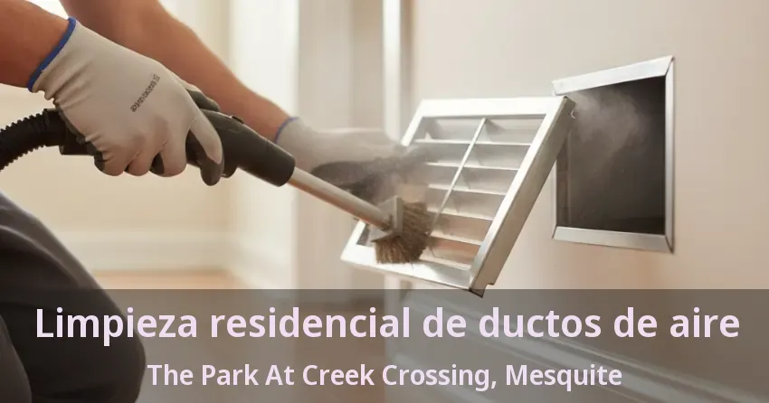 Limpieza residencial de ductos de aire The Park At Creek Crossing, Mesquite - TX