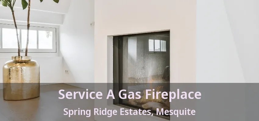 Service A Gas Fireplace Spring Ridge Estates, Mesquite - TX
