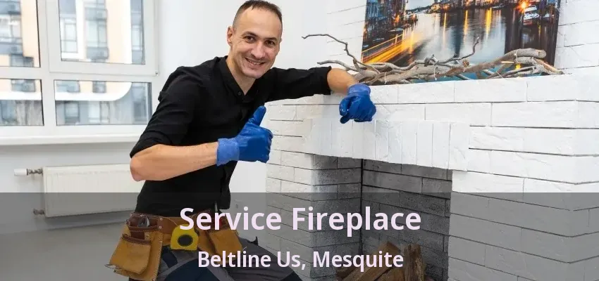 Service Fireplace Beltline Us, Mesquite - TX Service Fireplace Beltline Us, Mesquite - TX