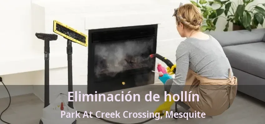 Eliminación de hollín Park At Creek Crossing, Mesquite - TX Eliminación de hollín Park At Creek Crossing, Mesquite - TX