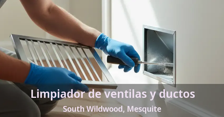 Limpiador de ventilas y ductos South Wildwood, Mesquite - TX Limpiador de ventilas y ductos South Wildwood, Mesquite - TX