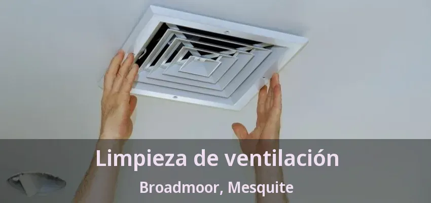 Limpieza de ventilación Broadmoor, Mesquite - TX Limpieza de ventilación Broadmoor, Mesquite - TX