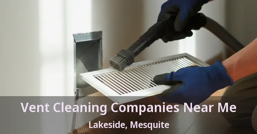 Vent Cleaning Companies Near Me Lakeside, Mesquite - TX
