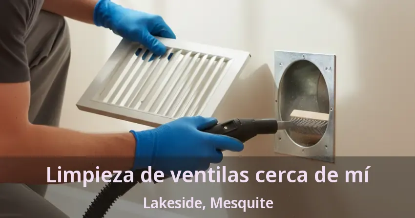Limpieza de ventilas cerca de mí Lakeside, Mesquite - TX Limpieza de ventilas cerca de mí Lakeside, Mesquite - TX