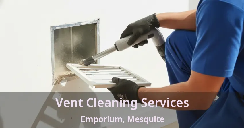 Vent Cleaning Services Emporium, Mesquite - TX Vent Cleaning Services Emporium, Mesquite - TX
