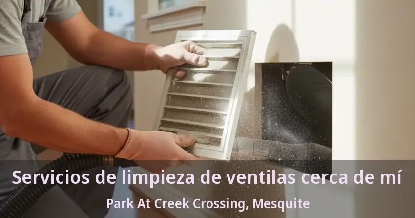 Servicios de limpieza de ventilas cerca de mí Park At Creek Crossing, Mesquite - TX Servicios de limpieza de ventilas cerca de mí Park At Creek Crossing, Mesquite - TX
