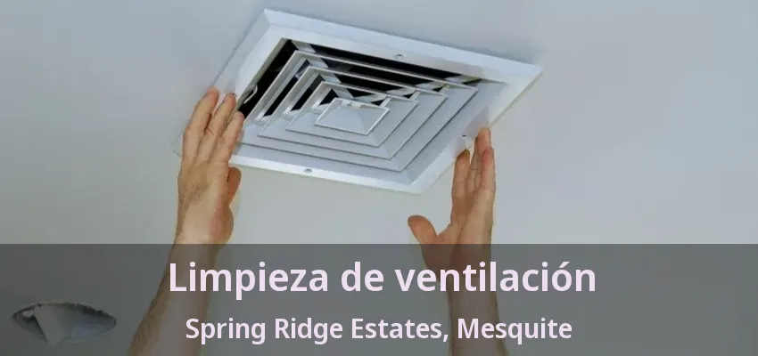 Limpieza de ventilación Spring Ridge Estates, Mesquite - TX
