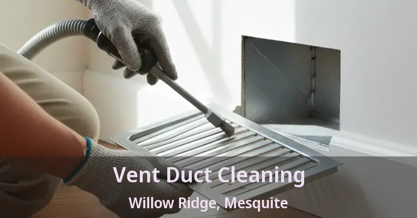 Vent Duct Cleaning Willow Ridge, Mesquite - TX Vent Duct Cleaning Willow Ridge, Mesquite - TX