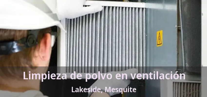 Limpieza de polvo en ventilación Lakeside, Mesquite - TX Limpieza de polvo en ventilación Lakeside, Mesquite - TX