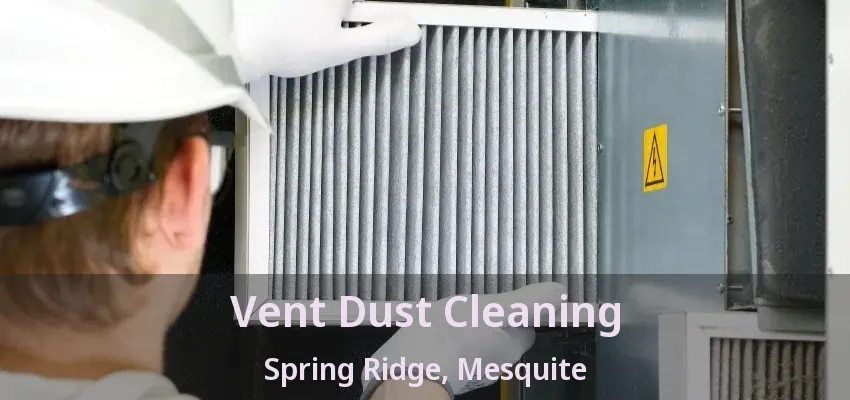 Vent Dust Cleaning Spring Ridge, Mesquite - TX