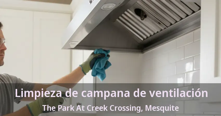 Limpieza de campana de ventilación The Park At Creek Crossing, Mesquite - TX
