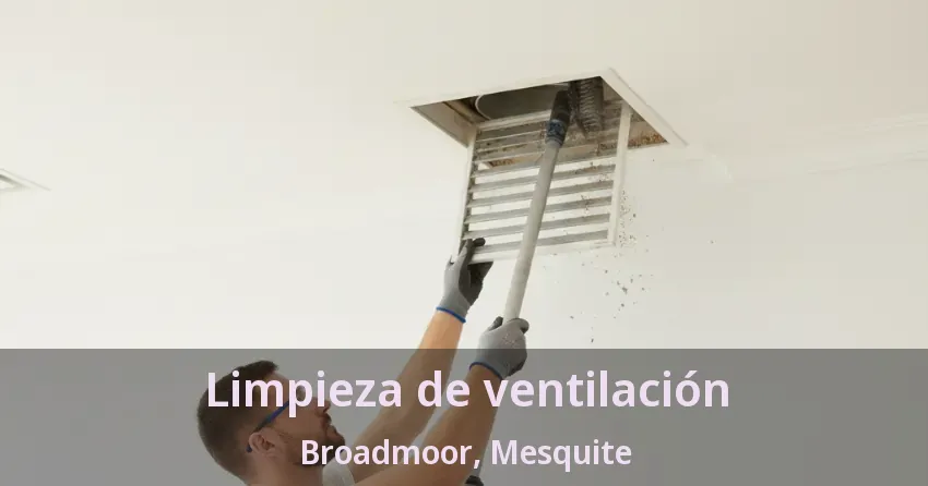 Limpieza de ventilación Broadmoor, Mesquite - TX Limpieza de ventilación Broadmoor, Mesquite - TX