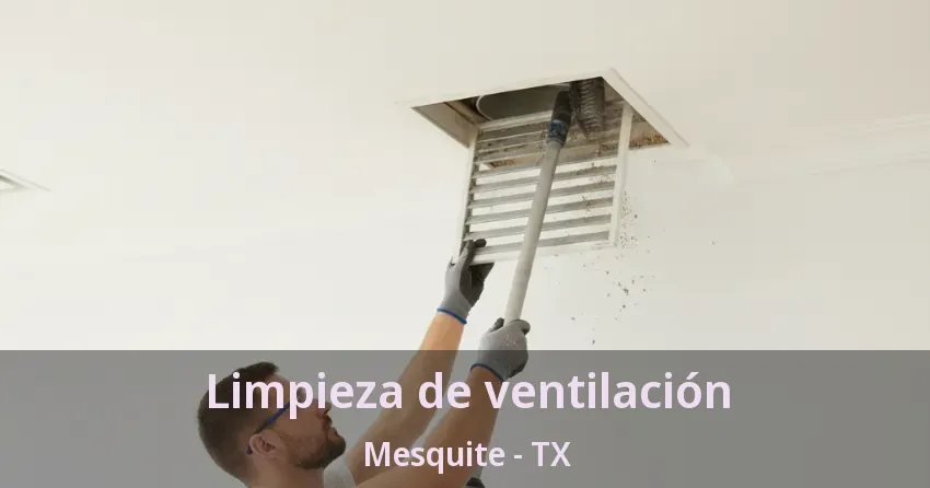 Limpieza de ventilación Mesquite - TX Limpieza de ventilación Mesquite - TX
