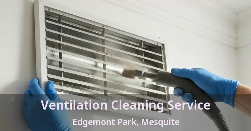 Ventilation Cleaning Service Edgemont Park, Mesquite - TX Ventilation Cleaning Service Edgemont Park, Mesquite - TX