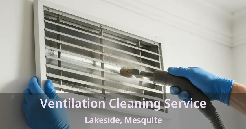 Ventilation Cleaning Service Lakeside, Mesquite - TX Ventilation Cleaning Service Lakeside, Mesquite - TX