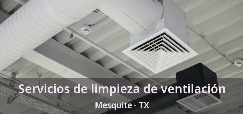 Servicios de limpieza de ventilación Mesquite - TX
