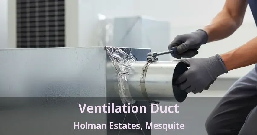 Ventilation Duct Holman Estates, Mesquite - TX